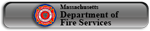 Visit www.mass.gov/?pageID=eopsagencylanding&L=3&L0=Home&L1=Public+Safety+Agencies&L2=Massachusetts+Department+of+Fire+Services&sid=Eeops!